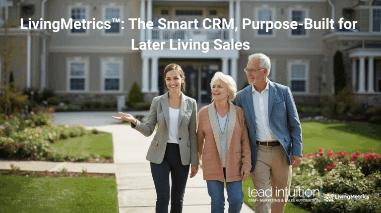 LivingMetrics™ The Later Living CRM and Sales Enablement Platform